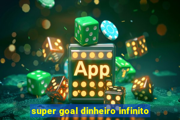 super goal dinheiro infinito